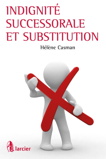 Indignité successorale et substitution - Hélène Casman