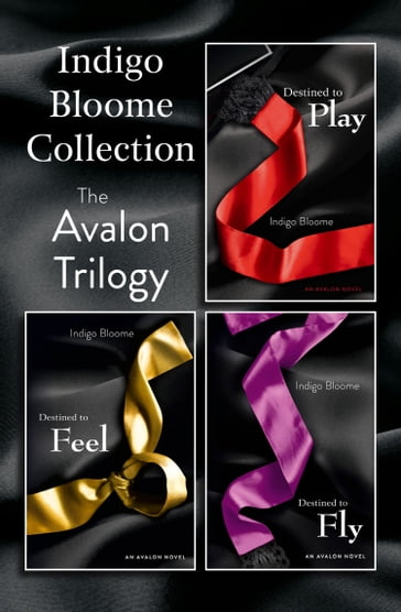 Indigo Bloome Collection: The Avalon Trilogy: Destined to Play, Destined to Feel, Destined to Fly - Indigo Bloome