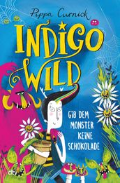 Indigo Wild Gib dem Monster keine Schokolade