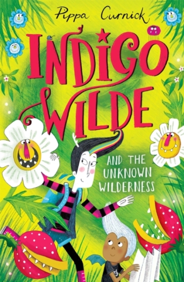 Indigo Wilde and the Unknown Wilderness - Pippa Curnick