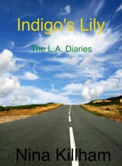 Indigo s Lily: The L.A. Diaries