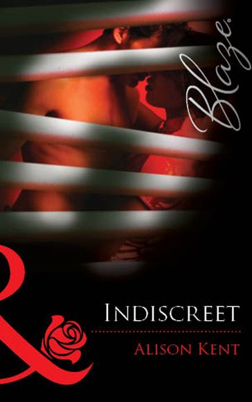 Indiscreet (Mills & Boon Blaze) - Alison Kent