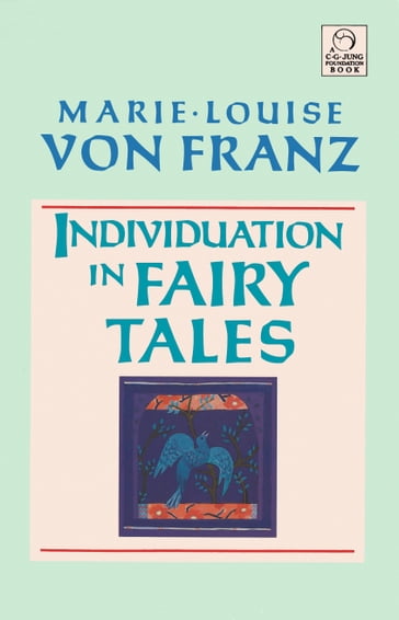 Individuation in Fairy Tales - Marie-Louise Von Franz