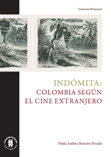 Indómita: Colombia según el cine extranjero - Paula Andrea Barreiro Posada