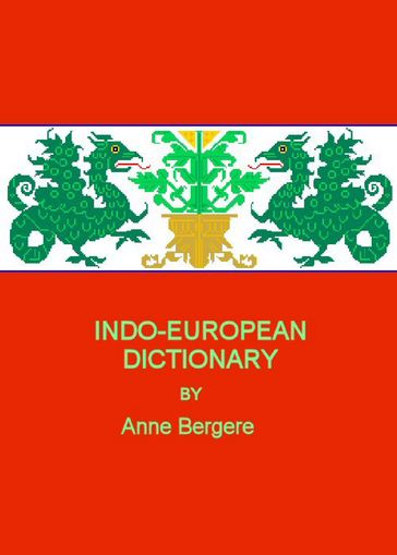 Indo-European Dictionary - Anne M Bergere