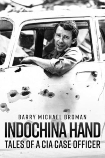 Indochina Hand: Tales of a CIA Case Officer - Barry Michael Broman