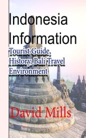 Indonesia Information: Tourist Guide, History, Bali Travel Environment
