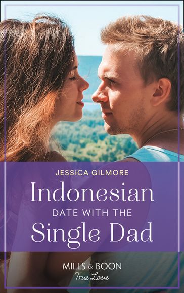 Indonesian Date With The Single Dad (Mills & Boon True Love) - Jessica Gilmore