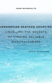 Indonesian Seafood Sourcing - Unveiling the Secrets of Finding Reliable Manufacturers