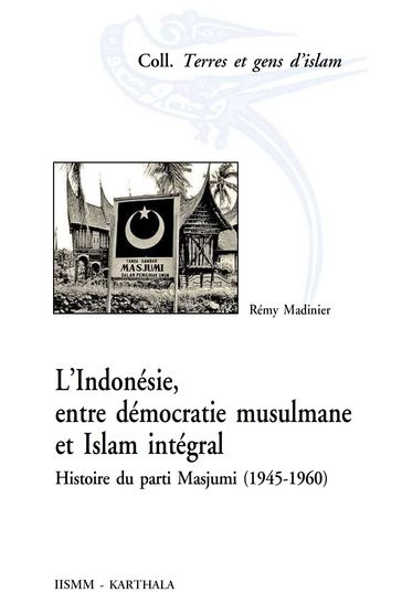 L'Indonésie, entre démocratie musulmane et islam intégral - Rémy Madinier
