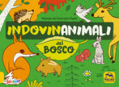 Indovinanimali del bosco. Ediz. a colori