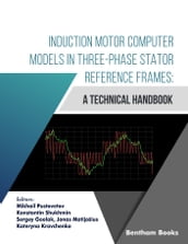 Induction Motor Computer Models in Three-Phase Stator Reference Frames: A Technical Handbook