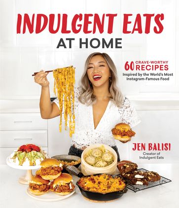 Indulgent Eats at Home - Jen Balisi
