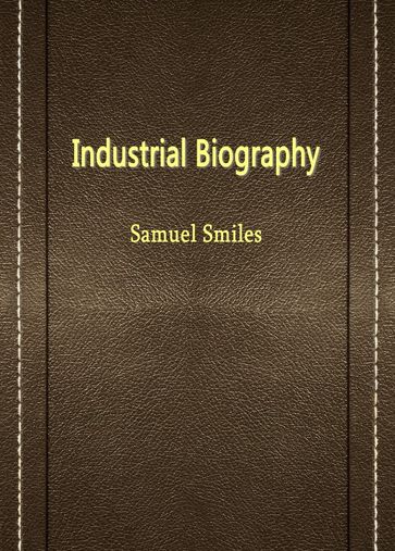 Industrial Biography - Samuel Smiles