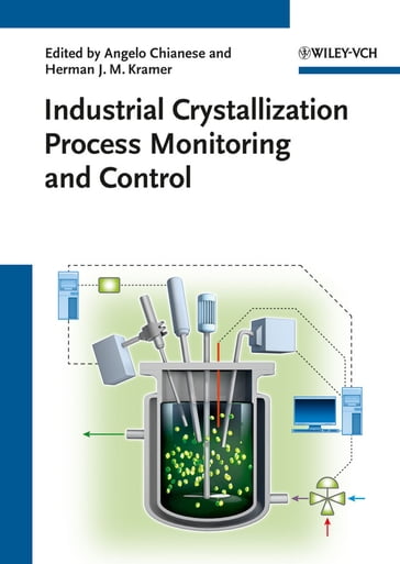 Industrial Crystallization Process Monitoring and Control - Angelo Chianese - Herman J. Kramer