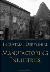 Industrial Derbyshire - Manufacturing Industries