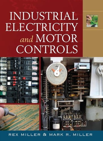 Industrial Electricity and Motor Controls - Mark Miller - Rex Miller