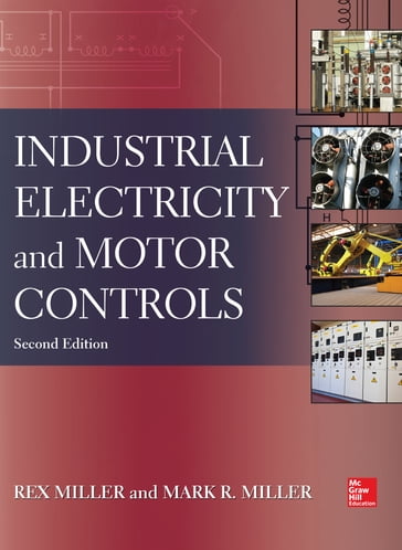 Industrial Electricity and Motor Controls, Second Edition - Rex Miller - Mark Miller