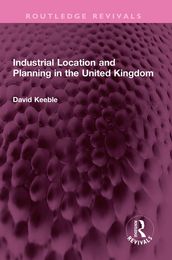 Industrial Location and Planning in the United Kingdom