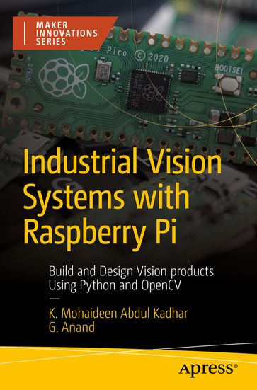 Industrial Vision Systems with Raspberry Pi - K. Mohaideen Abdul Kadhar - G. Anand