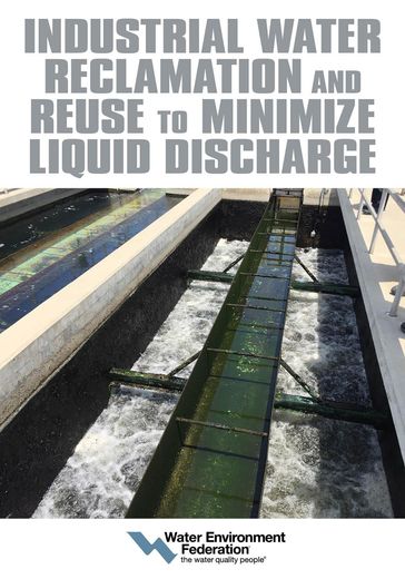 Industrial Water Reclamation and Reuse to Minimize Liquid Discharge - Water Environment Federation