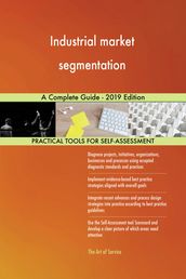 Industrial market segmentation A Complete Guide - 2019 Edition
