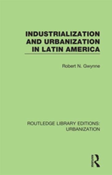 Industrialization and Urbanization in Latin America - Robert Gwynne
