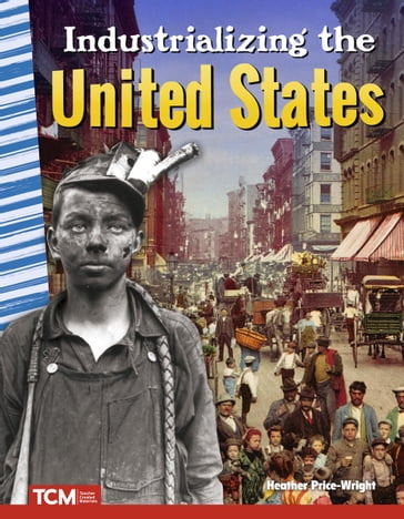 Industrializing the United States - Heather Price Wright