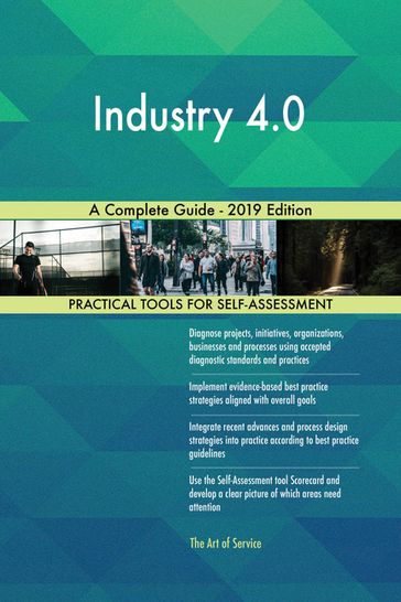 Industry 4.0 A Complete Guide - 2019 Edition - Gerardus Blokdyk