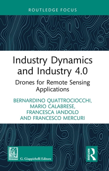 Industry Dynamics and Industry 4.0 - Bernardino Quattrociocchi - Mario Calabrese - Francesca Iandolo - Francesco Mercuri