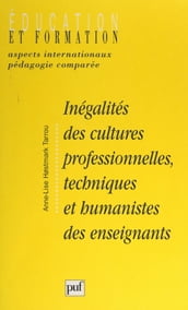 Inégalités des cultures professionnelles, techniques et humanistes des enseignants