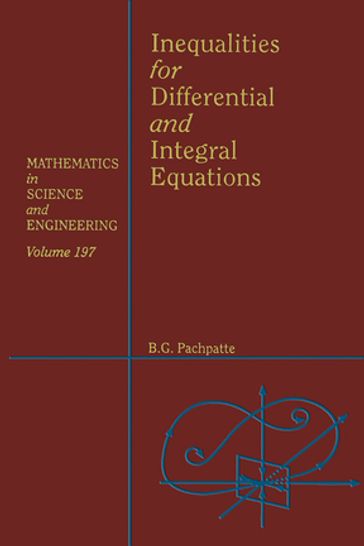 Inequalities for Differential and Integral Equations - William F. Ames - B. G. Pachpatte