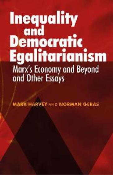 Inequality and Democratic Egalitarianism - Mark Harvey - Norman Geras