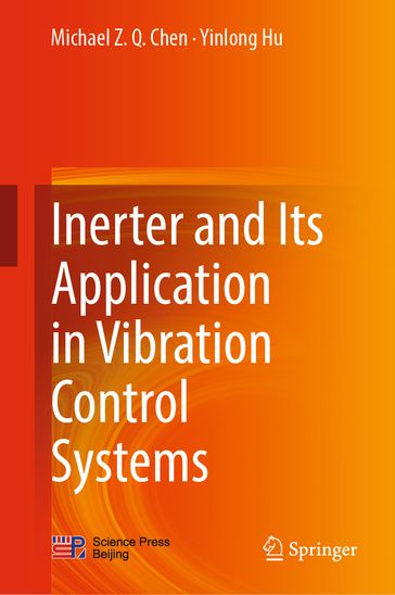 Inerter and Its Application in Vibration Control Systems - Michael Z. Q. Chen - Yinlong Hu