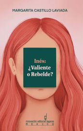 Inés: Valiente o Rebelde?