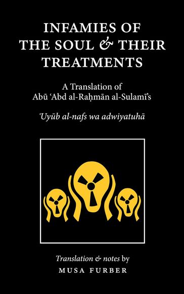 Infamies of The Soul And Their Treatments - Abu Abd al-Rahman al-Sulami - Musa Furber