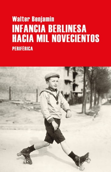 Infancia berlinesa hacia mil novecientos - Walter Benjamin