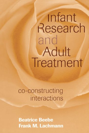 Infant Research and Adult Treatment - Beatrice Beebe - Frank M. Lachmann