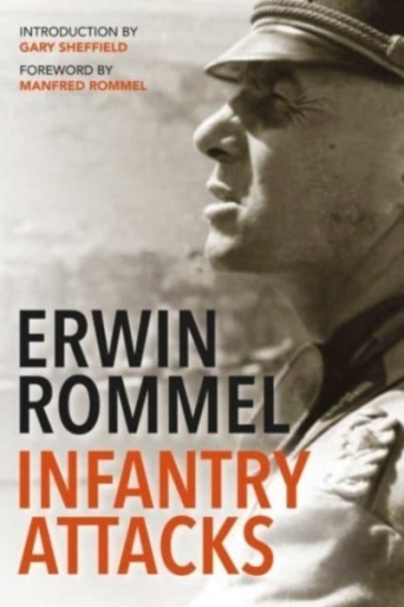 Infantry Attacks - Erwin Rommel - Gary Sheffield