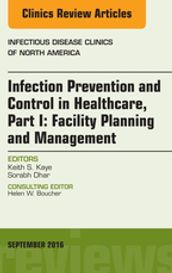 Infection Prevention and Control in Healthcare, Part I: Facility Planning and Management, An Issue of Infectious Disease Clinics of North America, E-Book