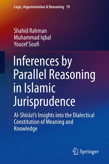 Inferences by Parallel Reasoning in Islamic Jurisprudence - Shahid Rahman - Muhammad Iqbal - Youcef Soufi