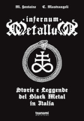 Infernum metallum. Storie e leggende del black metal in Italia