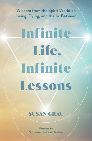 Infinite Life, Infinite Lessons - Susan Grau