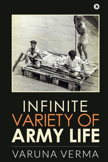 Infinite Variety of Army Life - Varuna Verma