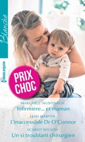Infirmière... et maman - L inaccessible Dr O Connor - Un si troublant chirurgien