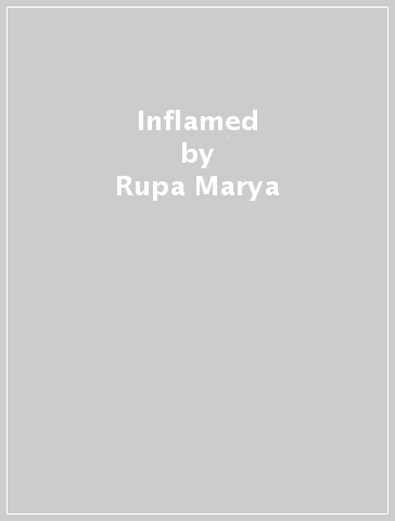 Inflamed - Rupa Marya - Raj Patel