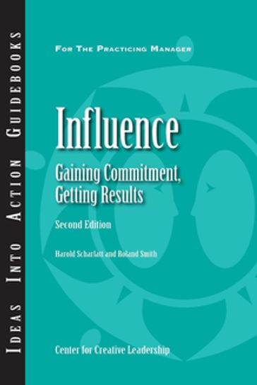 Influence: Gaining Commitment, Getting Results (Second Edition) - Scharlatt - Smith