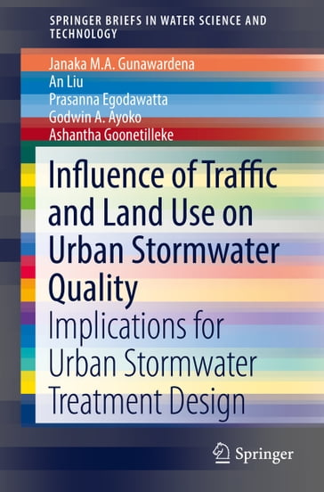Influence of Traffic and Land Use on Urban Stormwater Quality - Janaka M.A. Gunawardena - An Liu - Prasanna Egodawatta - Godwin A. Ayoko - Ashantha Goonetilleke
