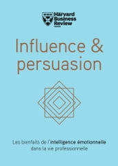 Influence & persuasion - Les bienfaits de l intelligence émotionnelle dans la vie professionnelle