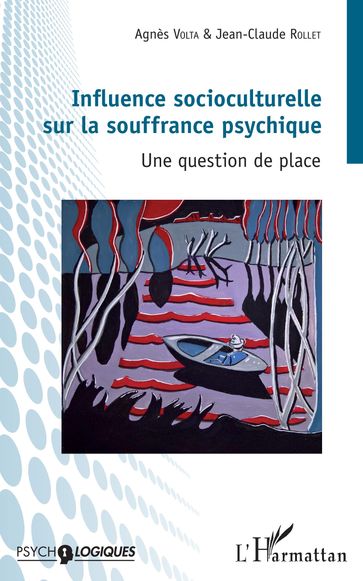 Influence socioculturelle sur la souffrance psychique - Agnès Volta - Jean-Claude Rollet